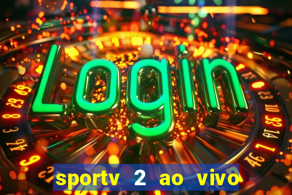 sportv 2 ao vivo mega canais